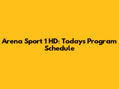Arena Sport 1 HD: Today's Program Schedule