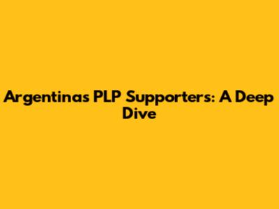 Argentina's PLP Supporters: A Deep Dive