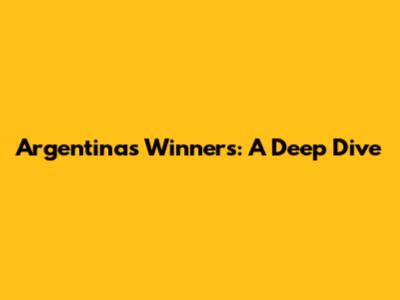 Argentina's Winners: A Deep Dive