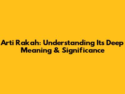Arti Rakah: Understanding Its Deep Meaning & Significance