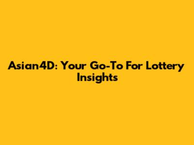 Asian4D: Your Go-To For Lottery Insights