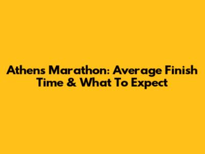 Athens Marathon: Average Finish Time & What To Expect