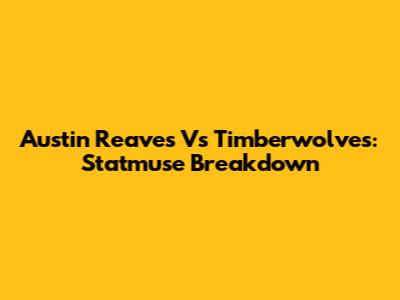 Austin Reaves Vs Timberwolves: Statmuse Breakdown