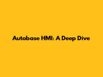Autobase HMI: A Deep Dive
