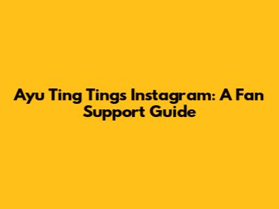 Ayu Ting Ting's Instagram: A Fan Support Guide