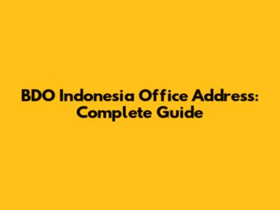 BDO Indonesia Office Address: Complete Guide