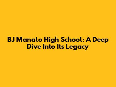 BJ Manalo High School: A Deep Dive Into Its Legacy