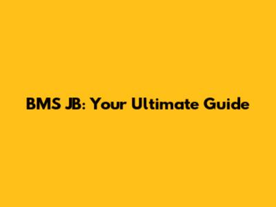 BMS JB: Your Ultimate Guide