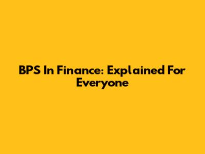 BPS In Finance: Explained For Everyone