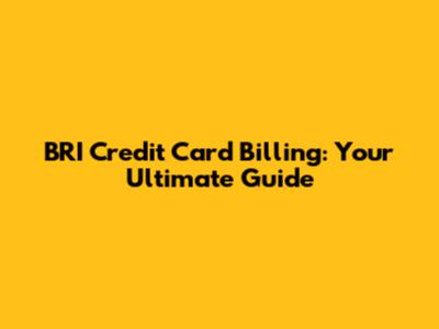 BRI Credit Card Billing: Your Ultimate Guide
