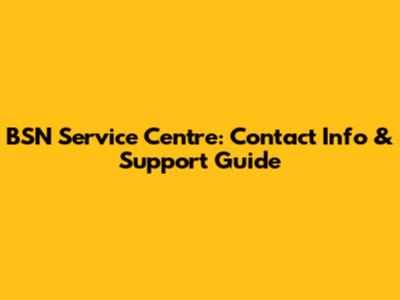 BSN Service Centre: Contact Info & Support Guide