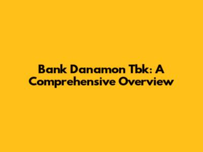 Bank Danamon Tbk: A Comprehensive Overview