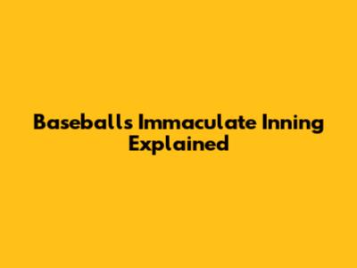 Baseball's Immaculate Inning Explained
