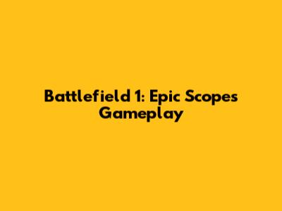 Battlefield 1: Epic Scopes Gameplay