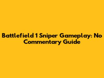 Battlefield 1 Sniper Gameplay: No Commentary Guide