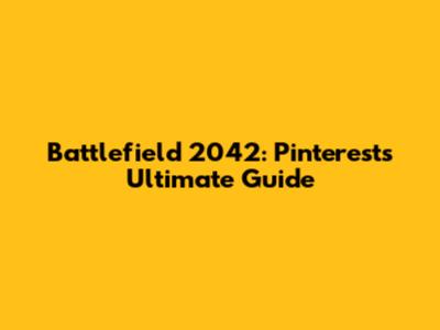 Battlefield 2042: Pinterest's Ultimate Guide