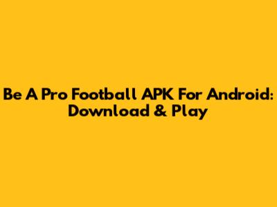 Be A Pro Football APK For Android: Download & Play