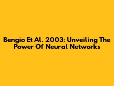 Bengio Et Al. 2003: Unveiling The Power Of Neural Networks