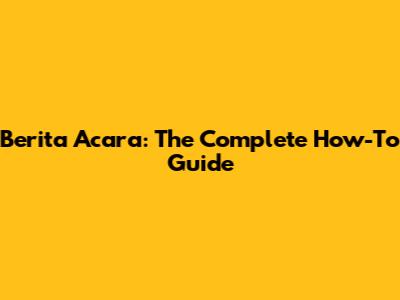 Berita Acara: The Complete How-To Guide