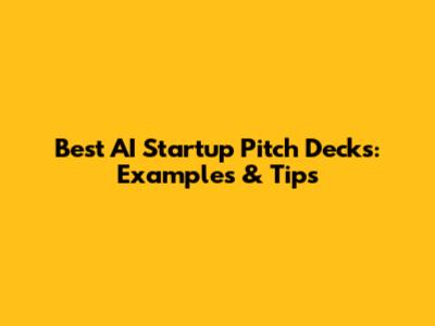 Best AI Startup Pitch Decks: Examples & Tips