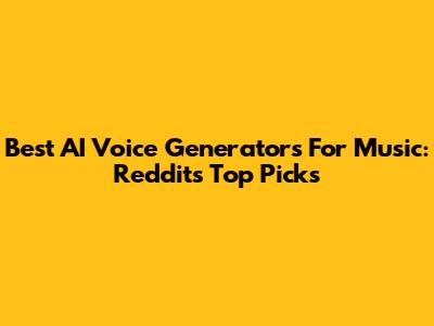 Best AI Voice Generators For Music: Reddit's Top Picks