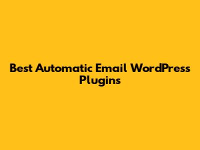Best Automatic Email WordPress Plugins