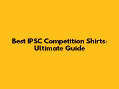 Best IPSC Competition Shirts: Ultimate Guide