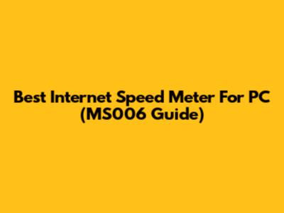 Best Internet Speed Meter For PC (MS006 Guide)