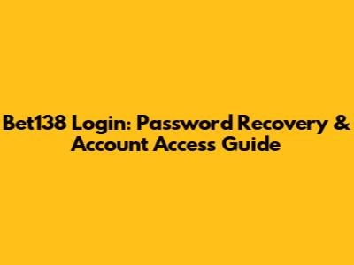Bet138 Login: Password Recovery & Account Access Guide