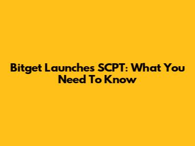 Bitget Launches SCPT: What You Need To Know