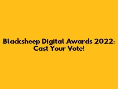 Blacksheep Digital Awards 2022: Cast Your Vote!