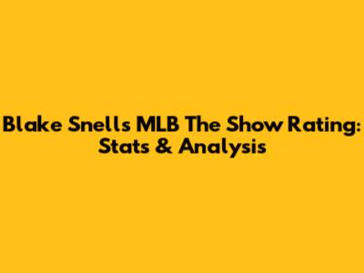 Blake Snell's MLB The Show Rating: Stats & Analysis