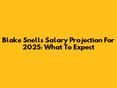Blake Snell's Salary Projection For 2025: What To Expect