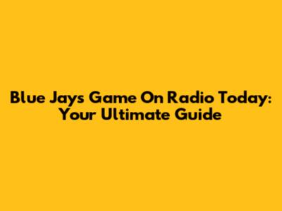 Blue Jays Game On Radio Today: Your Ultimate Guide