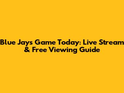Blue Jays Game Today: Live Stream & Free Viewing Guide