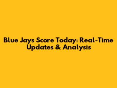 Blue Jays Score Today: Real-Time Updates & Analysis