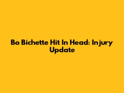 Bo Bichette Hit In Head: Injury Update