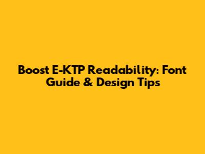 Boost E-KTP Readability: Font Guide & Design Tips