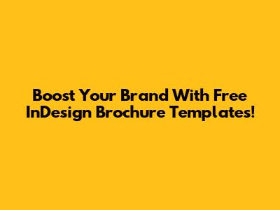 Boost Your Brand With Free InDesign Brochure Templates!