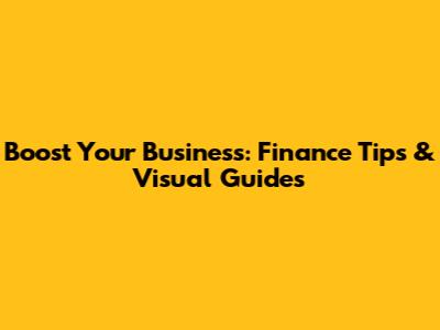 Boost Your Business: Finance Tips & Visual Guides