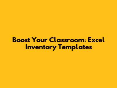 Boost Your Classroom: Excel Inventory Templates