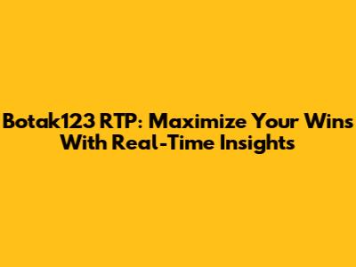 Botak123 RTP: Maximize Your Wins With Real-Time Insights