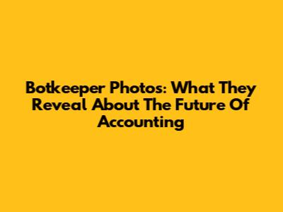 Botkeeper Photos: What They Reveal About The Future Of Accounting