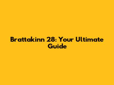 Brattakinn 28: Your Ultimate Guide