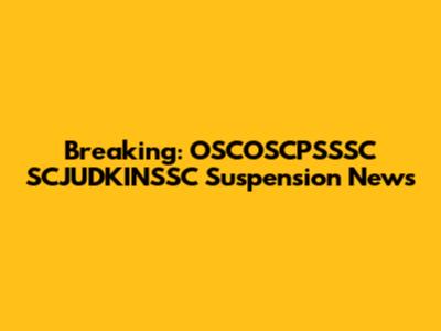 Breaking: OSCOSCPSSSC SCJUDKINSSC Suspension News