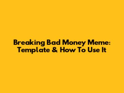 Breaking Bad Money Meme: Template & How To Use It