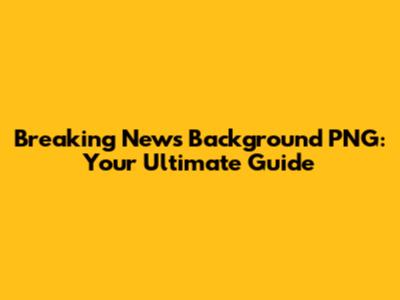 Breaking News Background PNG: Your Ultimate Guide