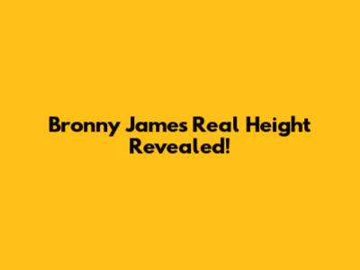 Bronny James' Real Height Revealed!
