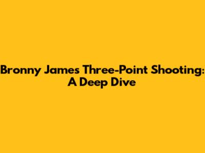 Bronny James' Three-Point Shooting: A Deep Dive