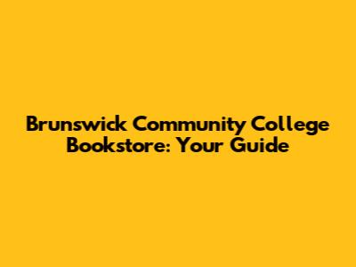 Brunswick Community College Bookstore: Your Guide